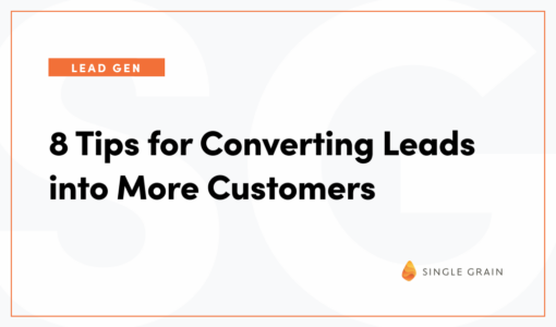 8 Tips for Converting Leads into More Customers