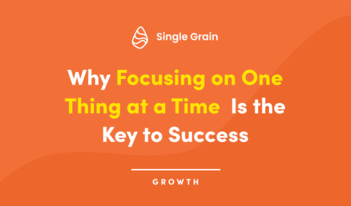 Why Focusing on One Thing at a Time Is the Key to Success