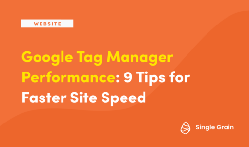 Google Tag Manager Performance: 9 Tips for Faster Site Speed