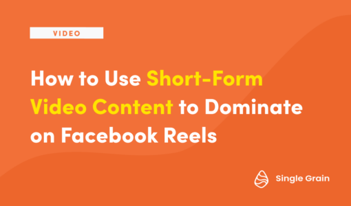 Use Short-Form Video Content to Dominate Facebook Reels