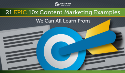 21 EPIC 10x Content Marketing Examples We Can All Learn From