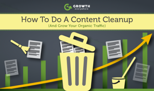 How To Do A Content Cleanup (And Grow Your Organic Traffic)